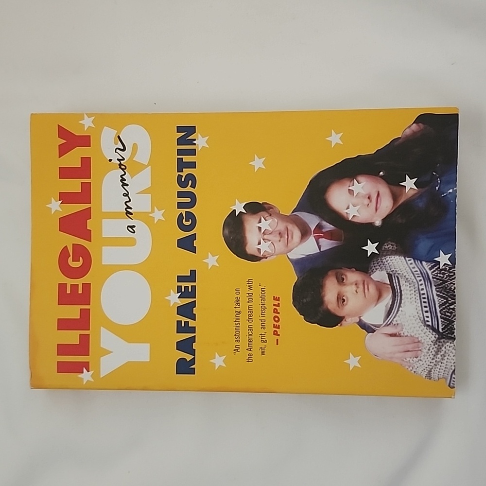 Illegally Yours A Memoir By Rafael Agustin Paperback Book